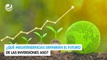 ¿Qué megatendencias definirán el futuro de las inversiones ASG?