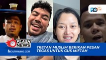 PARA KOMIKA NASIHATI GUS MIFTAH, TRETAN MUSLIM BERIKAN PESAN MENOHOK