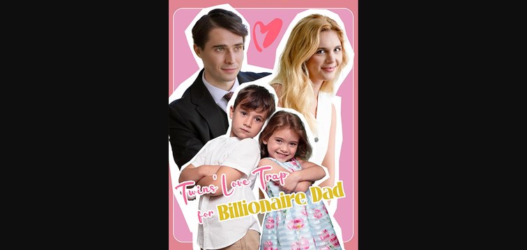 Twin's Love Trap for Billionaire Dad (FULL MOVIE) BILLIONAIRE, SHORT DRAMA, FILM, SHOW, ANIME, MOVIE