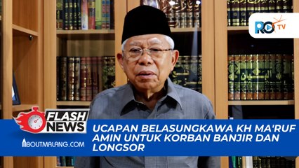 KH MA'RUF AMIN SAMPAIKAN DOA DAN BELASUNGKAWA ATAS MUSIBAH BANJIR DAN LONGSOR