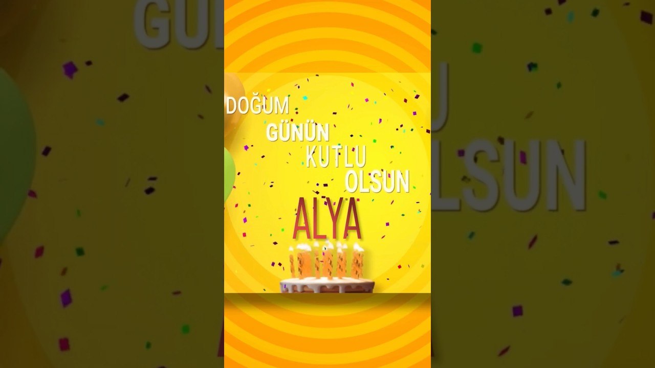 ALYA Doğum Günün Kutlu Olsun Alya #doğumgünü #alya