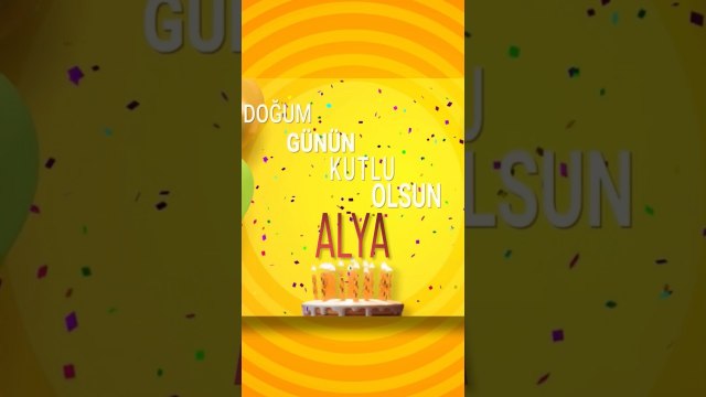 ALYA Doğum Günün Kutlu Olsun Alya #doğumgünü #alya