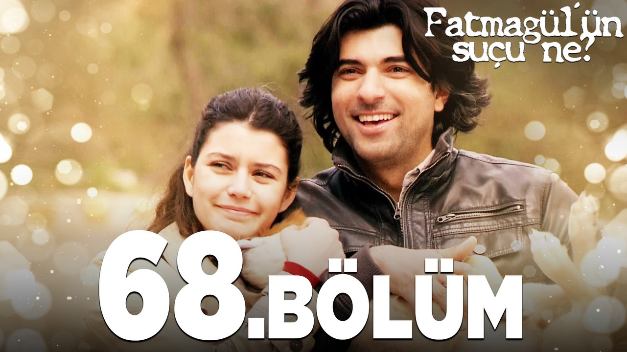 Fatmagül'ün Suçu Ne? 68. Bölüm - FULL BÖLÜM
