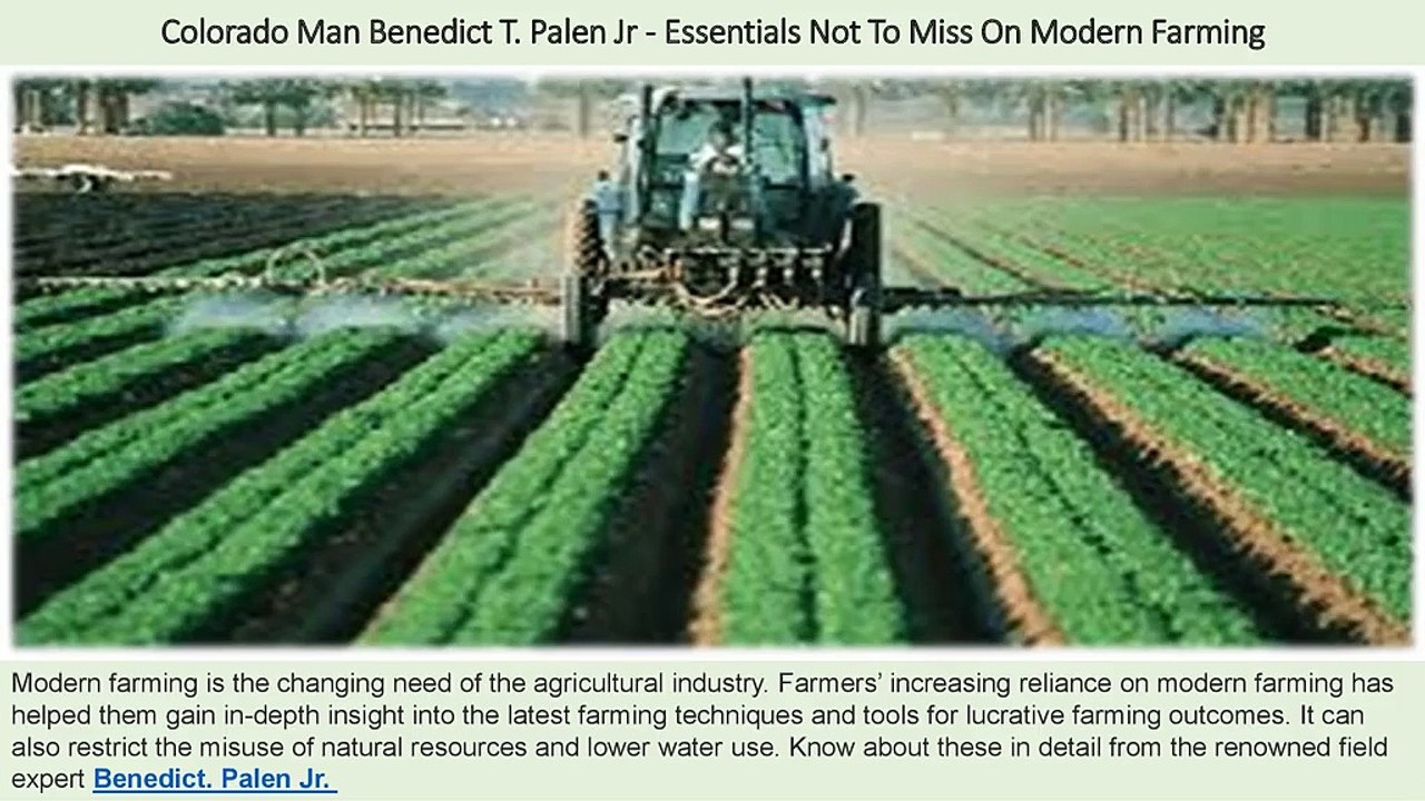 Colorado Man Benedict T. Palen Jr - Essentials Not To Miss On Modern Farming