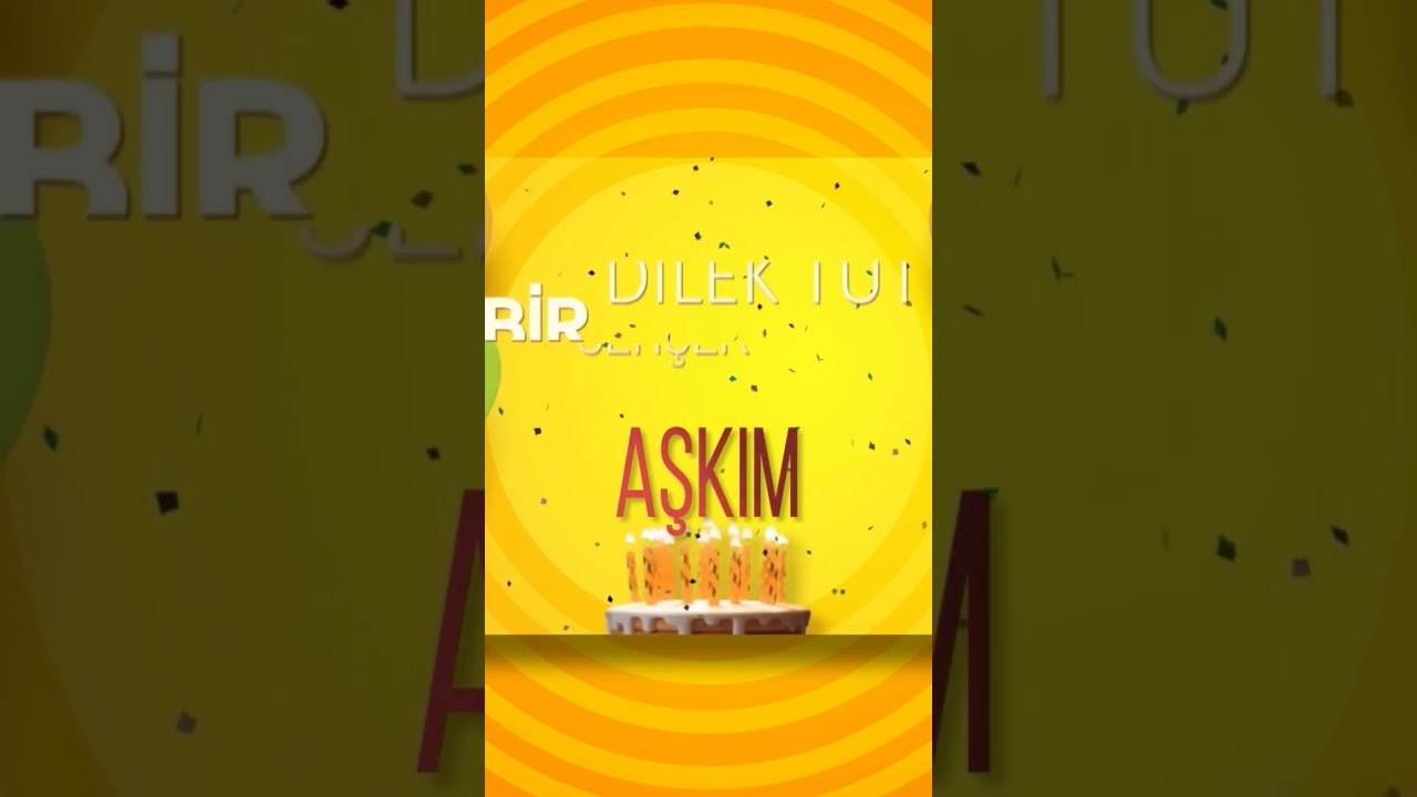 AŞKIM - Doğum Günün Kutlu Olsun Aşkım
