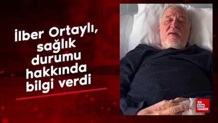 İlber Ortaylı, sağlık durumu hakkında bilgi verdi