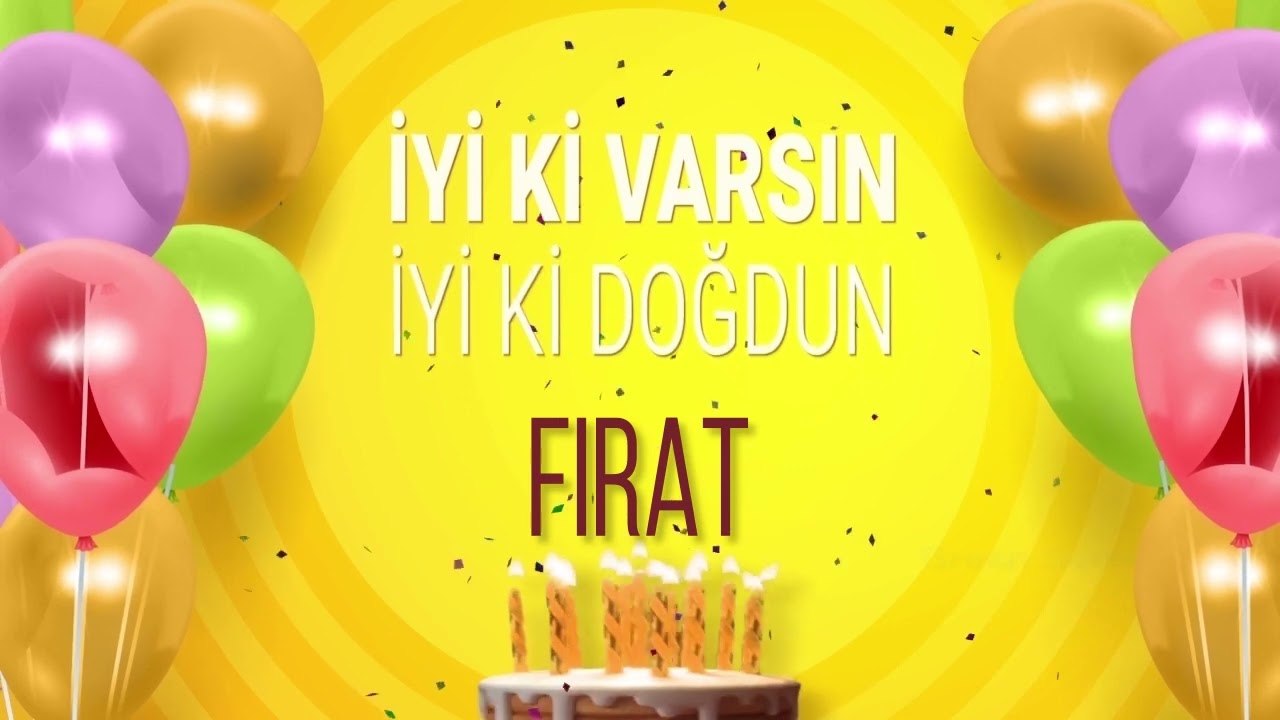 FIRAT - İyi ki Varsın İyi ki Doğdun Fırat