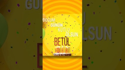BETÜL - Doğum Günün Kutlu Olsun Betül