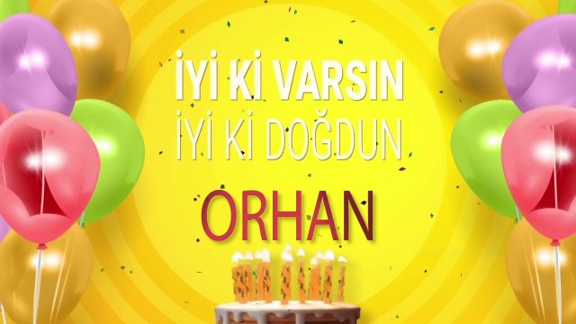 ORHAN - İyi ki Varsın İyi ki Doğdun Orhan