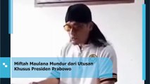 Miftah Maulana Mundur dari Utusan Khusus Presiden Prabowo