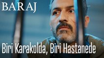 Nazım Karakolda,Tarık Hastanede - Baraj