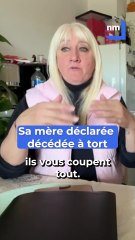 Sa maman a été déclarée décédée, elle raconte son enfer administratif et les conséquences sur leur quotidien