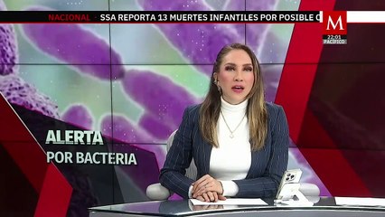 Alerta por la muerte de 13 menores en el Estado de México por bacteria Klebsiella Oxytoca
