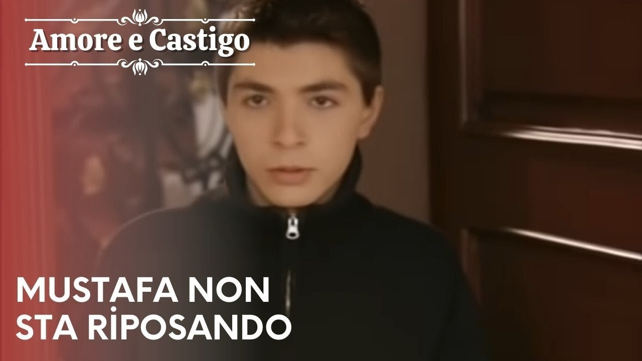 Mustafa non sta riposando | Amore e Castigo - Episodio 12