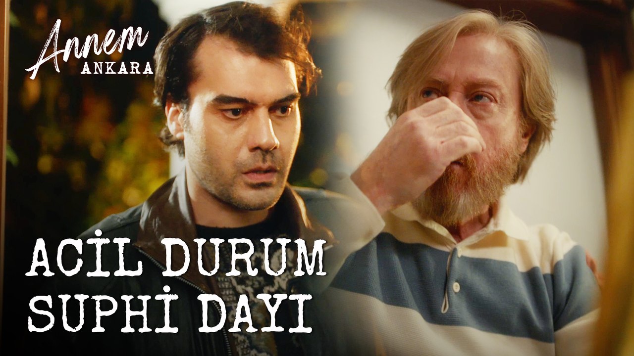 Acil Durum "Suphi Dayı" - Annem Ankara (3. Bölüm)