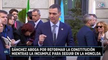 Sánchez aboga por reformar la Constitución mientras la incumple para seguir en La Moncloa