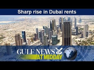 Sharp rise in Dubai rents - GN Midday