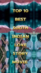 #new TOP 10 BEST SAUTH INDIAN LOVE STORY MOVIES  --