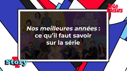 Nos meilleures années : ce qu'il faut savoir sur la série