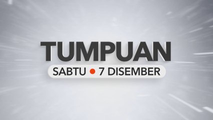 Tumpuan Sabtu – 7 Disember 2024