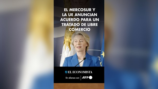 El Mercosur y la UE anuncian acuerdo para un tratado de libre comercio