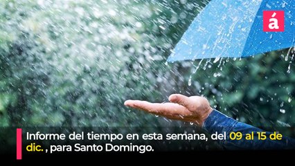 Pronóstico del tiempo para la semana del 09 al 15 de diciembre en Santo Domingo