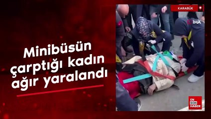 Karabük'te minibüsün çarptığı kadın ağır yaralandı