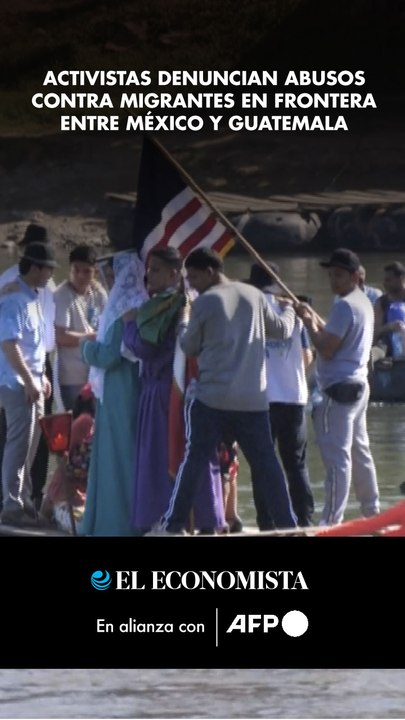 Activistas denuncian abusos contra migrantes en frontera entre México y Guatemala