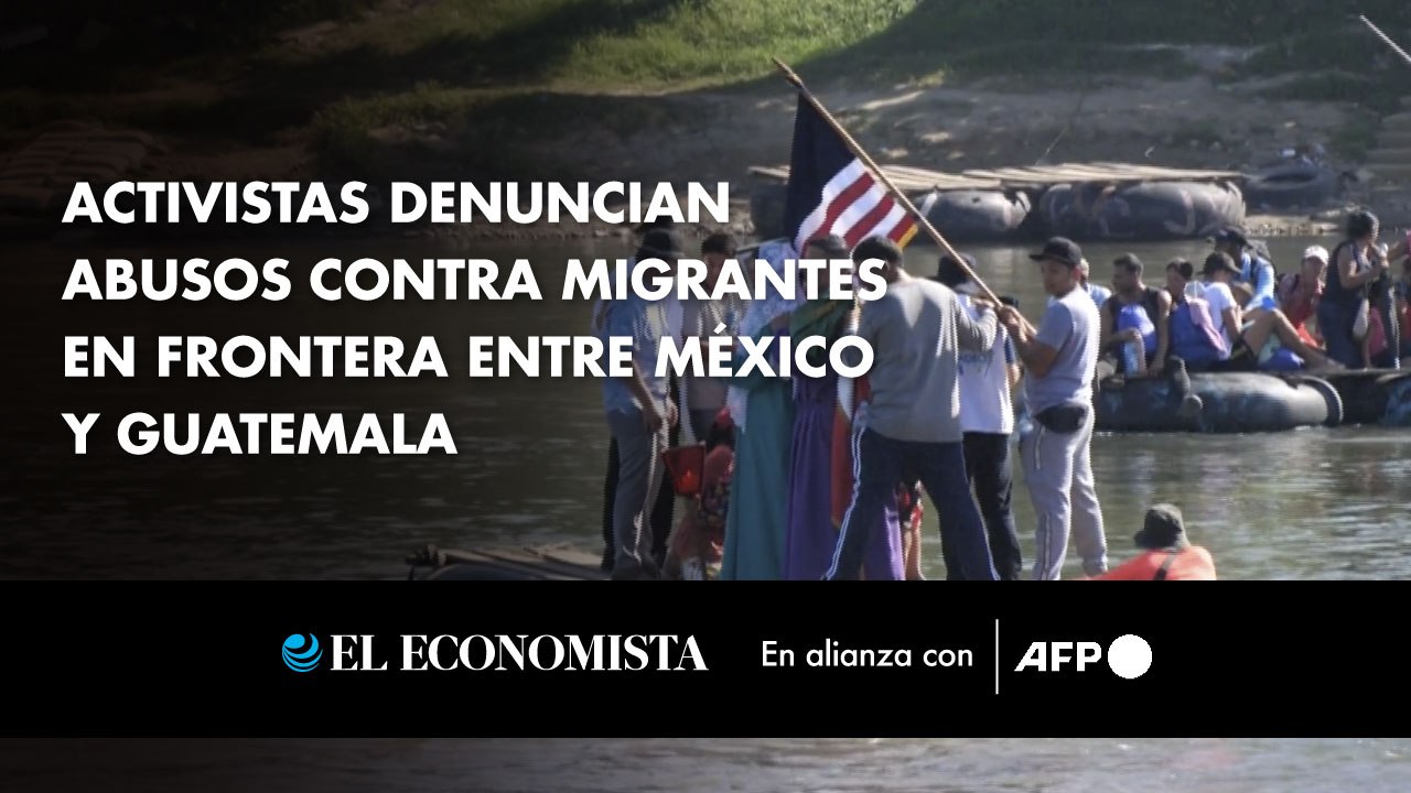 Activistas denuncian abusos contra migrantes en frontera entre México y Guatemala
