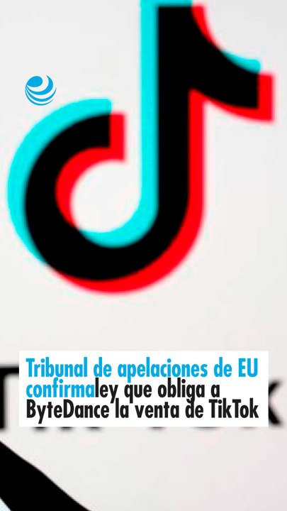Tribunal de apelaciones de EU confirma ley que obliga a ByteDance la venta de TikTok