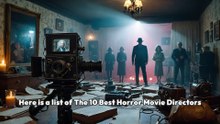 The 10 Best Horror Movie Directors Ever