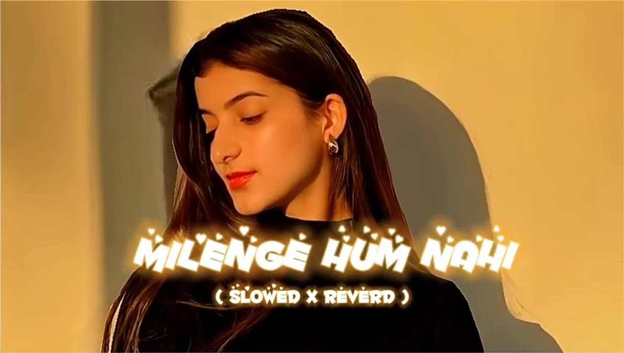 Milenge Hum Nahi  Kunaal Vermaa  Slowed x Reverd  milengehumnahi kunaalvermaa