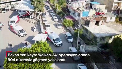 Bakan Yerlikaya: 'Kalkan-34' operasyonlarında 904 düzensiz göçmen yakalandı