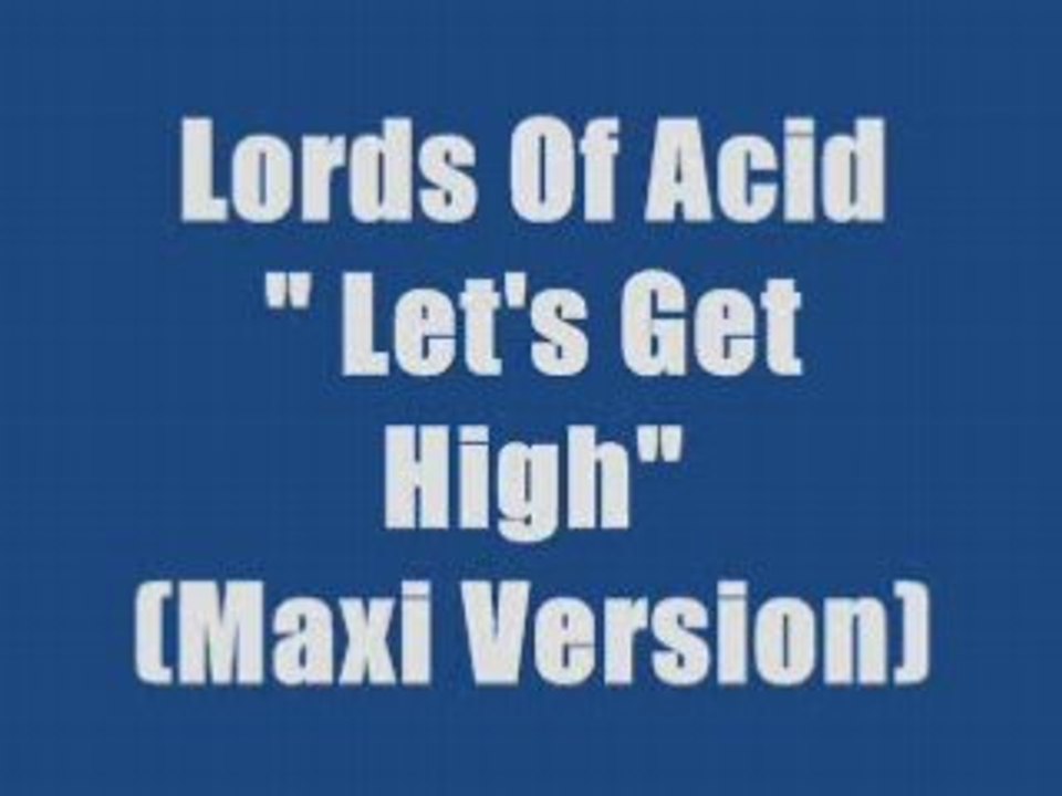 Lords Of Acid - Let's Get High (maxi version)