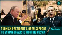 Turkey Drags Russia In BIG War: Erdogan Openly Supports Syrian Jihadists Fighting Putin's Army