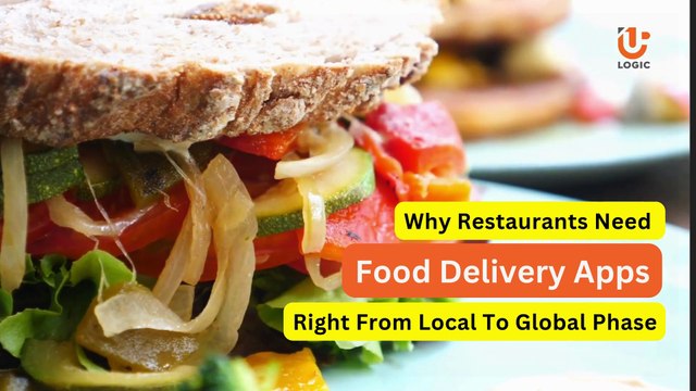 Why Restaurants Need Food Delivery Apps Right From Local To Global Phase
