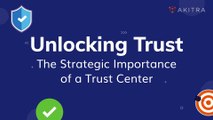 Unlocking Cybersecurity and Compliance with a Trust Center | Akitra | Compliance Automation