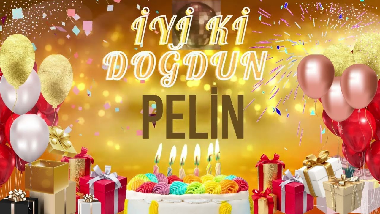 PELiN - Doğum Günün Kutlu Olsun Pelin