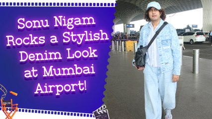 Sonu Nigam's Chic Denim Ensemble Steals the Show at Mumbai Airport!
