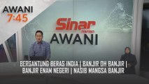 AWANI 7:45 [7/12/2024] – Bergantung beras India | Banjir oh banjir | Banjir enam negeri | Nasib mangsa banjir