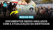 NOVA CARTEIRA DE IDENTIDADE: DOCUMENTOS SERÃO ANULADOS EM 2025 COM A ATUALIZAÇÃO DO RG
