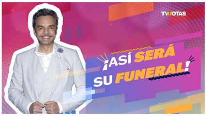 Eugenio Derbez ¡ASÍ SERÁ SU FUNERAL! 