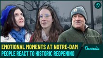 Notre-Dame Cathedral Reopens: Emotional Locals Reflect on Icon's Return After Devastating Fire