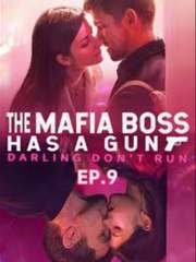 The Mafia Boss Has A Gun Darling Don't Run Completed Short Drama