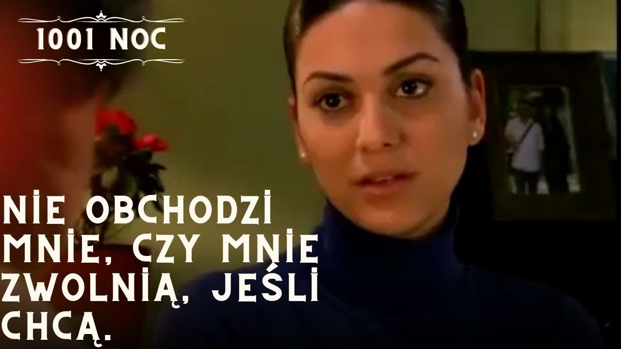 Nie obchodzi mnie, czy mnie zwolnią, jeśli chcą.| 1001 Noc - Odcinek 11