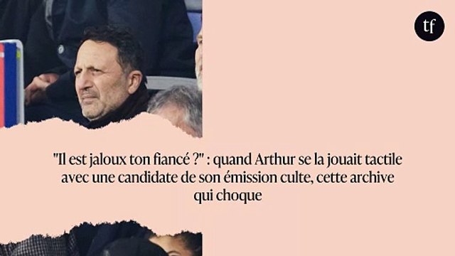 Il est jaloux ton fiancé ? : quand Arthur se la jouait tactile avec une candidate de son émission culte, cette archive qui choque