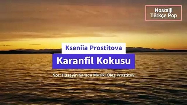 Kseniia Prostitova _ Karanfil Kokusu (Remastered) _ Nostaljik Türkçe Sözlü Pop Müzik