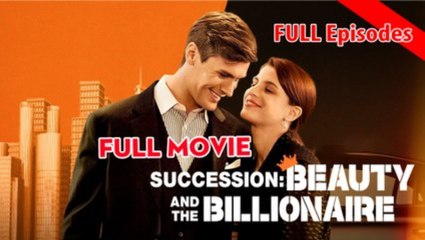 Succession Beauty and the Billionaire Full Movie