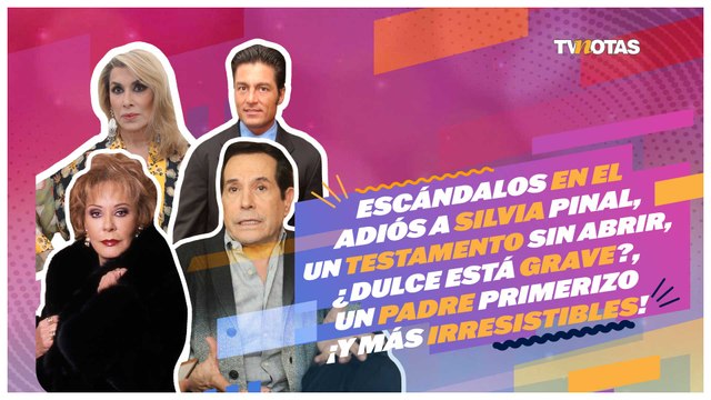 Escándalos en el adiós a Silvia Pinal/¿Dulce está grave?/ Un padre primerizo/ ¡Y MÁS IRRESISTIBLES!