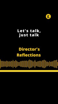 Director's Reflections | Let's talk, just talk